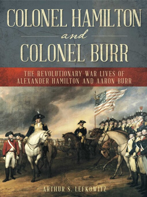 Title details for Colonel Hamilton and Colonel Burr by Arthur S. Lefkowitz - Available